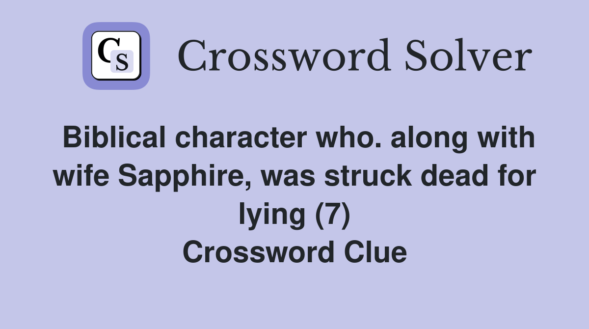 Biblical character who. along with wife Sapphire, was struck dead for